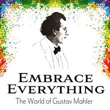 Embrace Everything - The World of Gustav Mahler avatar photo