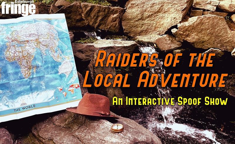 Raiders of the Local Adventure - Edinburgh Fringe Festival cover photo