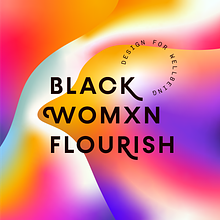 Black Womxn Flourish: A Design for Wellbeing Collective avatar photo