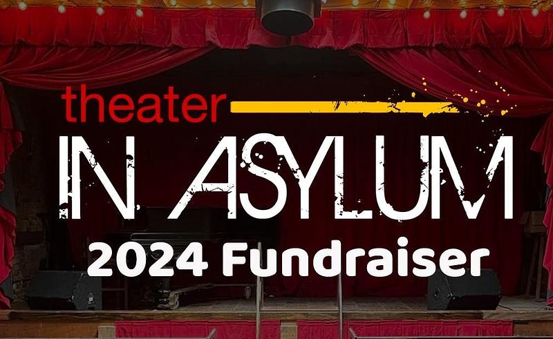 Theater in Asylum's 2024 Fundraiser cover photo